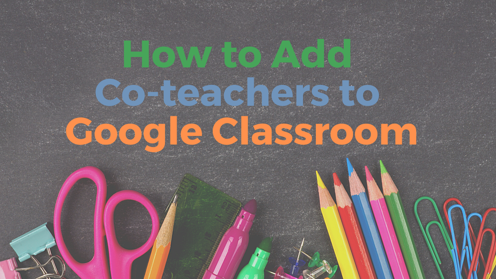 How to Add Co-teachers to Google Classroom