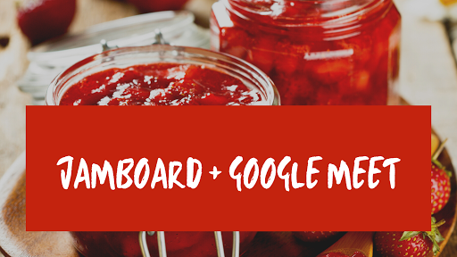 Jamboard + Google Meet