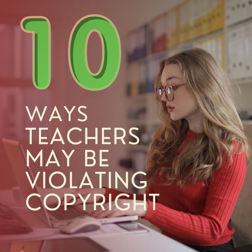 10-Ways-Teachers-Violate-Copyright-and-How-to-Avoid-It-1